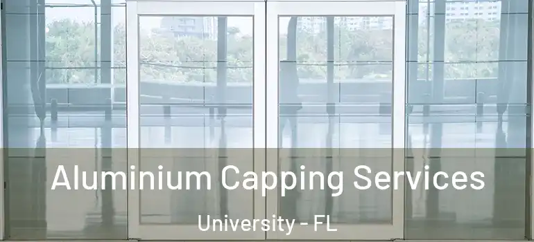 Aluminium Capping Services University - FL