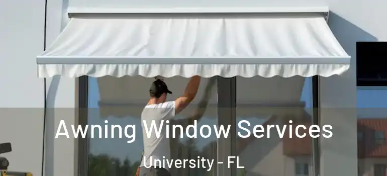  Awning Window Services University - FL
