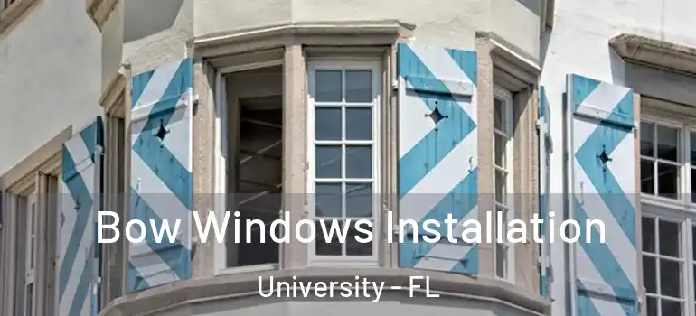  Bow Windows Installation University - FL