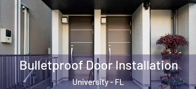  Bulletproof Door Installation University - FL