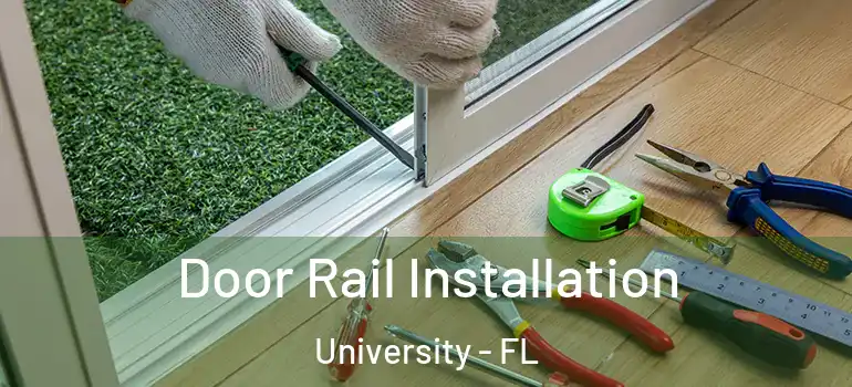 Door Rail Installation University - FL