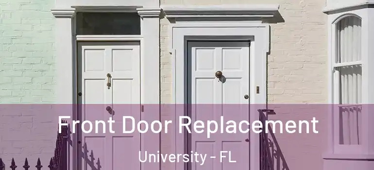  Front Door Replacement University - FL