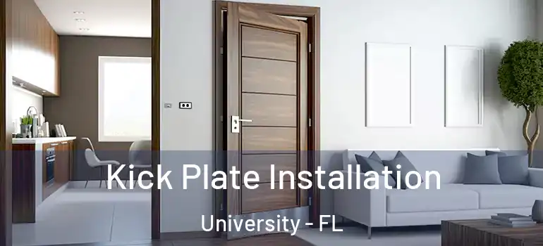  Kick Plate Installation University - FL