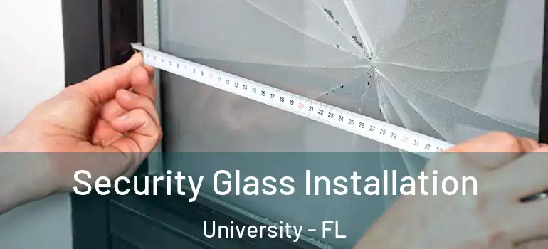  Security Glass Installation University - FL