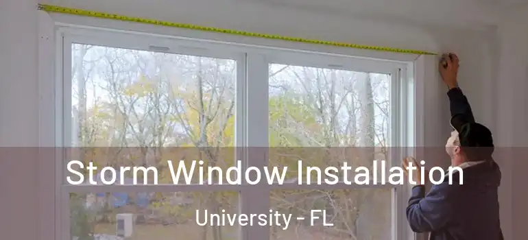  Storm Window Installation University - FL
