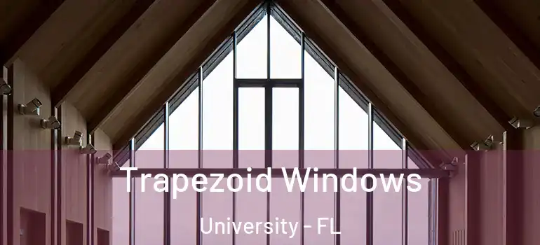  Trapezoid Windows University - FL