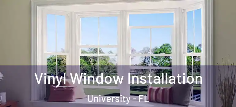  Vinyl Window Installation University - FL