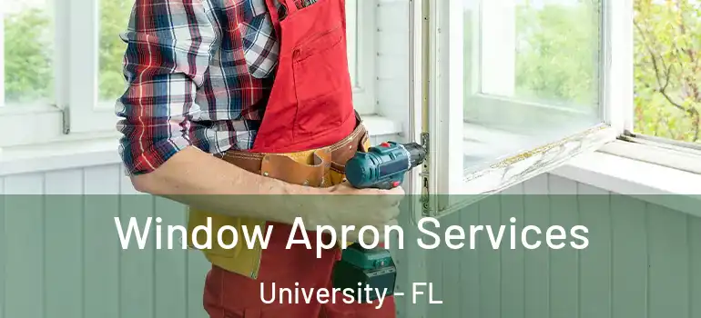  Window Apron Services University - FL