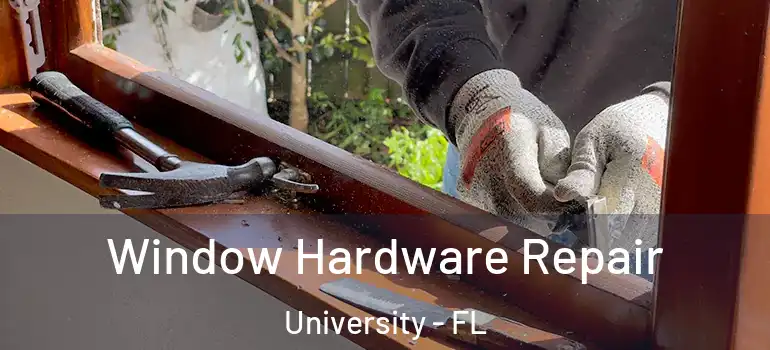  Window Hardware Repair University - FL