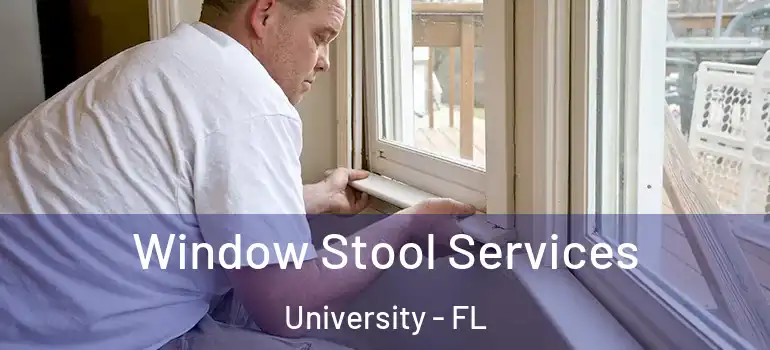  Window Stool Services University - FL